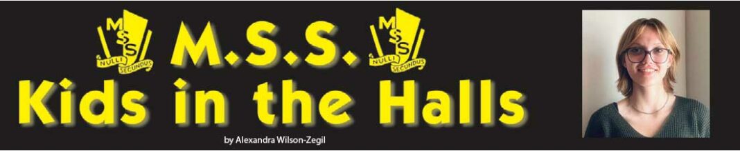 M.S.S Kids in the Halls by Alexandra WIlson-Zegil.